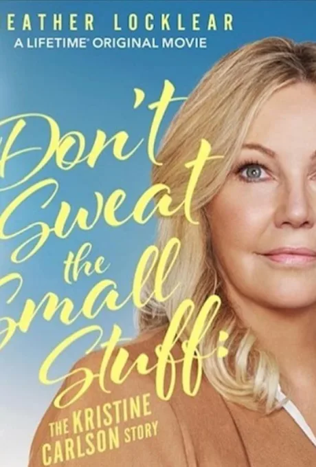 Don’t Sweat the Small Stuff: The Kristine Carlson Story (2021)